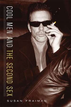 Cool Men and the Second Sex de Susan Fraiman