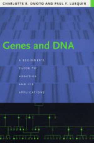 Genes and DNA – A Beginner′s Guide to Genetics and Its Applications de Charlotte Omoto