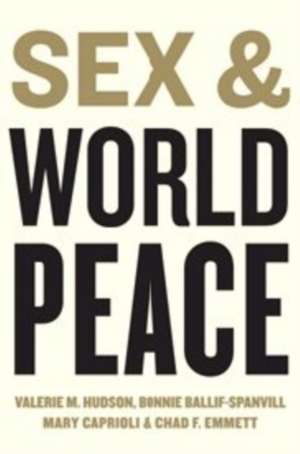 Sex and World Peace de Valerie Hudson