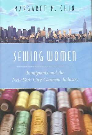 Sewing Women – Immigrants and the New York City Garments Industry de Margaret Chin