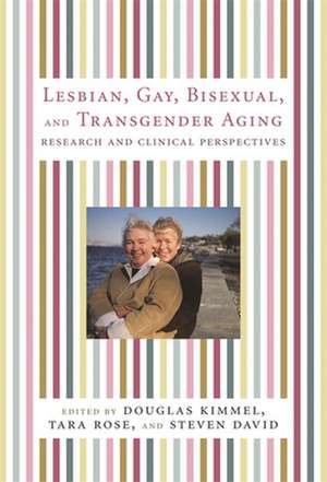 Lesbian, Gay, Bisexual and Transgender Aging de Douglas Kimmel