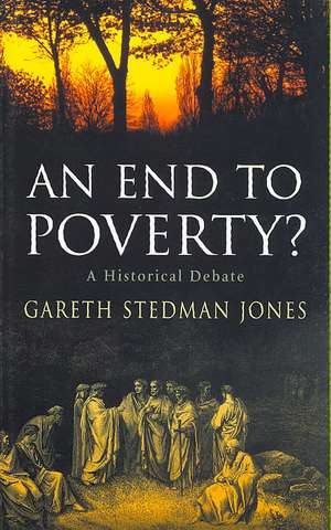 An End to Poverty?: A Historical Debate de Gareth Stedman Jones