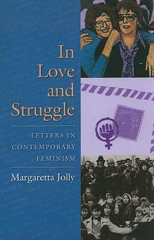 In Love and Struggle – Letters in Contemporary Feminism de Margaretta Jolly