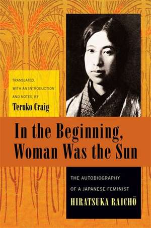 In the Beginning, Woman Was the Sun – The Autobiography of a Japanese Feminist de Raicho Hiratsuka