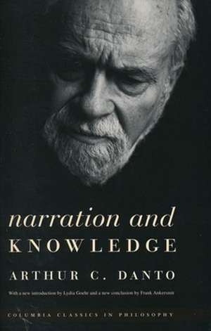 Narration and Knowledge de Arthur C. Danto