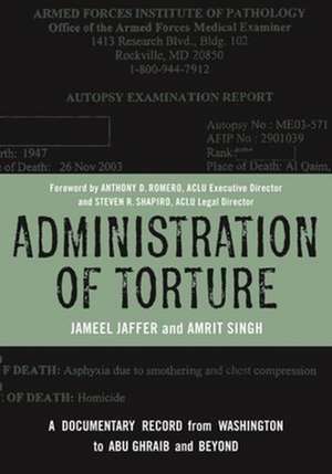 Administration of Torture – A Documentary Record from Washington to Abu Ghraib and Beyond de Jameel Jaffer