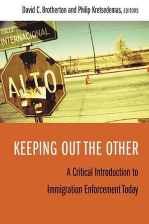 Keeping Out the Other – A Critical Introduction to Immigration Enforcement Today de David Brotherton