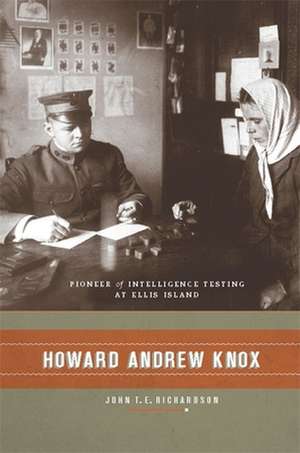 Howard Andrew Knox – Pioneer of Intelligence Testing at Ellis Island de John Richards