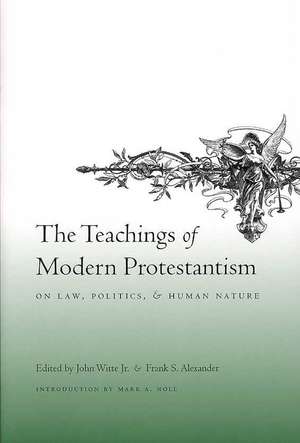 The Teachings of Modern Protestantism on Law, Politics and Human Nature de John Witte