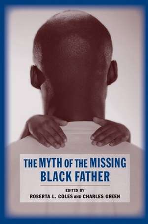 The Myth of the Missing Black Father de Roberta Coles