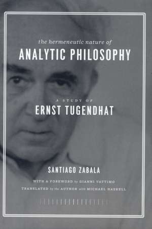 The Hermeneutic Nature of Analytic Philosophy – A Study of Ernst Tugendhat de Santiago Zabala