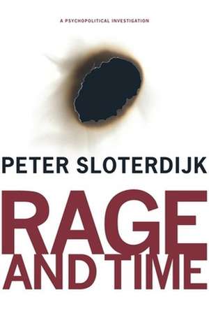 Rage and Time – A Psychopolitical Investigation de Peter Sloterdijk