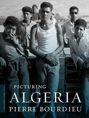 Picturing Algeria de Pierre Bourdieu