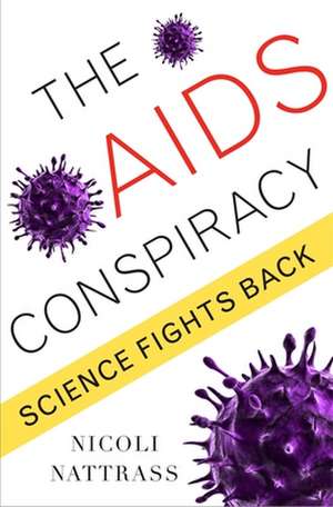 The AIDS Conspiracy – Science Fights Back de Nicoli Nattrass