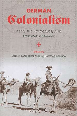 German Colonialism – Race, the Holocaust, and Postwar Germany de Volker Langbehn