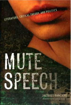 Mute Speech – Literature, Critical Theory and Politics de Jacques Rancière