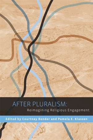 After Pluralism – Reimagining Religious Engagement de Courtney Bender