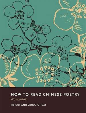 How to Read Chinese Poetry Workbook de Jie Cui