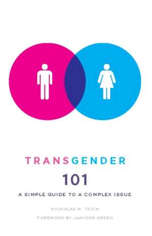 Transgender 101 – A Simple Guide to a Complex Issue de Nicholas Teich