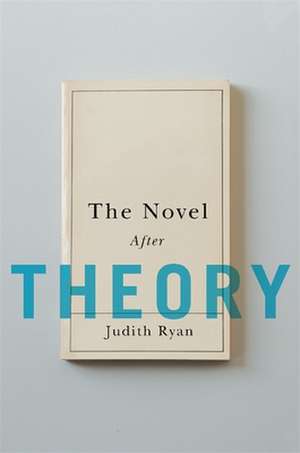 The Novel After Theory de Judith Ryan