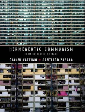 Hermeneutic Communism – From Heidegger to Marx de Gianni Vattimo