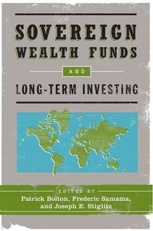 Sovereign Wealth Funds and Long–Term Investing de Patrick Bolton