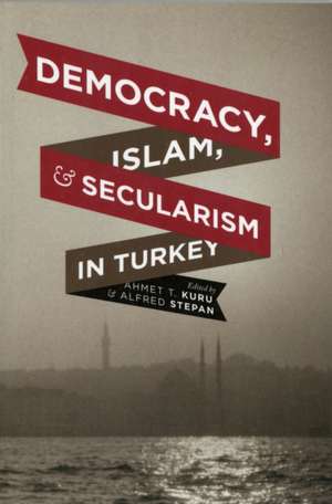 Democracy, Islam, and Secularim in Turkey de Ahmet Kuru