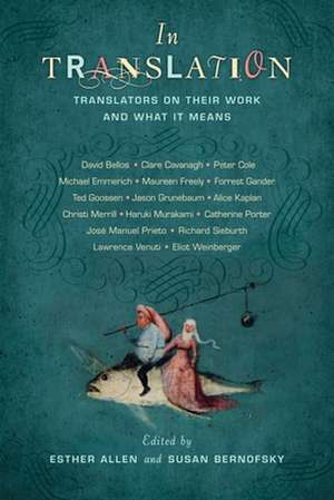 In Translation – Translators on Their Work and What It Means de Esther Allen