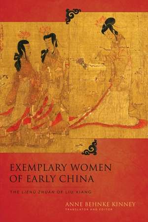 Exemplary Women of Early China – The Lienü zhuan of Liu Xiang de Anne Behnke Kinney