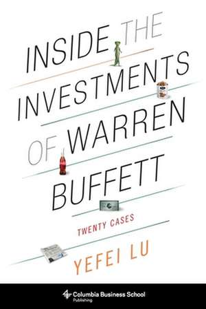 Inside the Investments of Warren Buffett – Twenty Cases de Yefei Lu