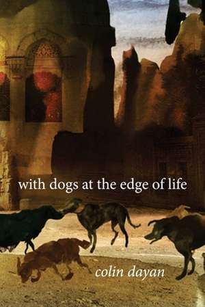 With Dogs at the Edge of Life de Colin Dayan