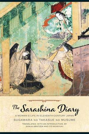 The Sarashina Diary – A Woman`s Life in Eleventh–Century Japan de Sugawara No Tak Sugawara No Tak