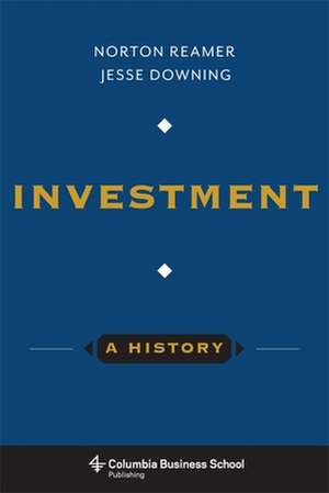 Investment – A History de Norton Reamer