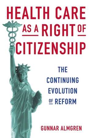 Health Care as a Right of Citizenship – The Continuing Evolution of Reform de Gunnar Almgren