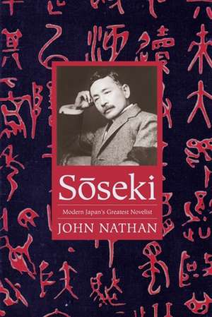 Soseki – Modern Japan`s Greatest Novelist de John Nathan