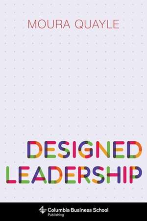 Designed Leadership de Moura Quayle