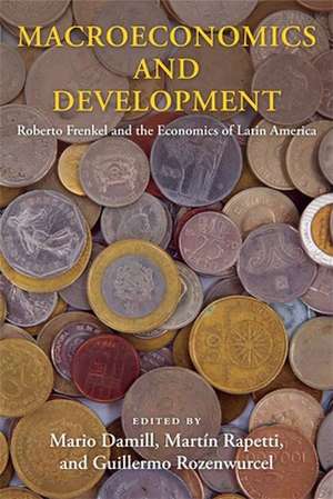 Macroeconomics and Development – Roberto Frenkel and the Economics of Latin America de Mario Damill