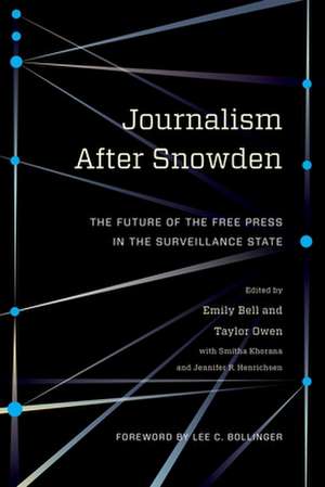 Journalism After Snowden – The Future of the Free Press in the Surveillance State de Emily Bell