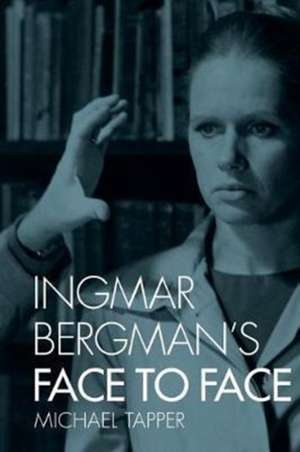 Ingmar Bergman′s Face to Face de Michael Tapper