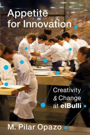 Appetite for Innovation – Creativity and Change at elBulli de M. Pilar Opazo