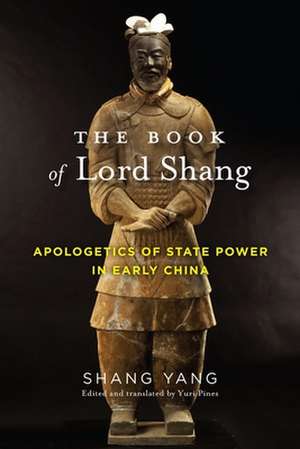 The Book of Lord Shang – Apologetics of State Power in Early China de Yang Shang