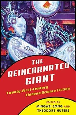 The Reincarnated Giant – An Anthology of Twenty–First–Century Chinese Science Fiction de Mingwei Song