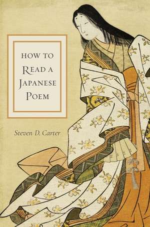 How to Read a Japanese Poem de Steven Carter