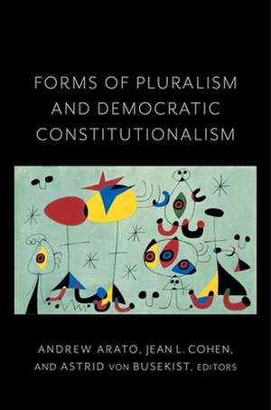 Forms of Pluralism and Democratic Constitutionalism de Jean Cohen