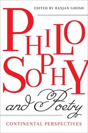 Philosophy and Poetry – Continental Perspectives de Ranjan Ghosh