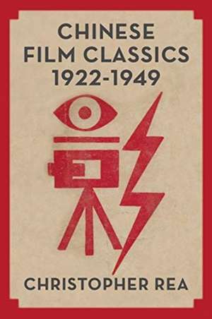 Chinese Film Classics, 1922–1949 de Christopher G. Rea