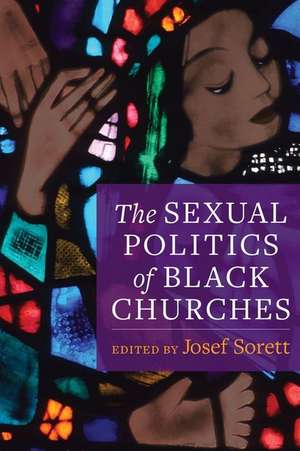 The Sexual Politics of Black Churches de Josef Sorett