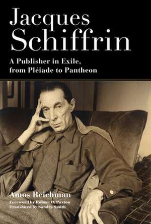 Jacques Schiffrin – A Publisher in Exile, from Pléiade to Pantheon de Amos Reichman