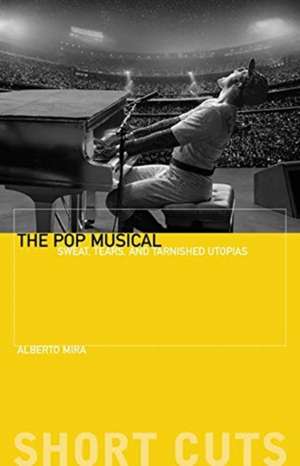 The Pop Musical – Sweat, Tears, and Tarnished Utopias de Alberto Mira