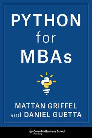 Python for MBAs de Mattan Griffel